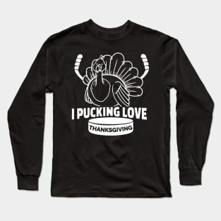 Thanksgiving Hockey I Pucking Love Thanksgiving Turkey Ice Hockey Long Sleeve T-Shirt